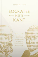 Socrates Meets Kant: The Father of Philosophy Cross-Examines the Father of Modern Idealism